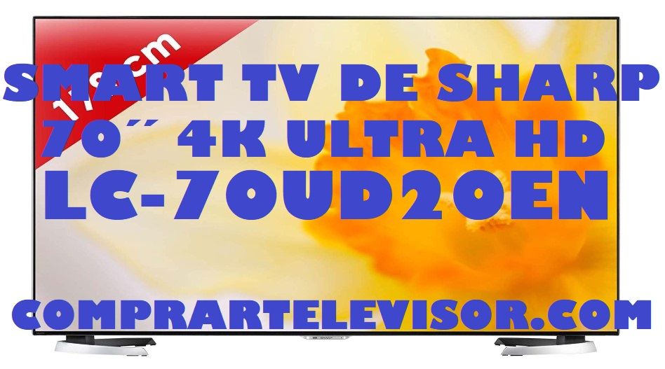 Smart TV Sharp LC-70UD20EN – Análisis

