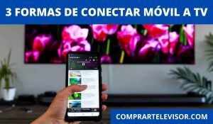 3 formas de conectar móvil a TV