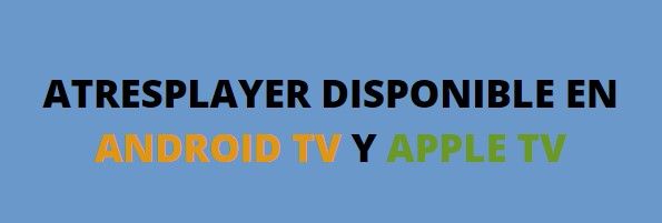 Atresplayer disponible en Android Tv y Apple TV