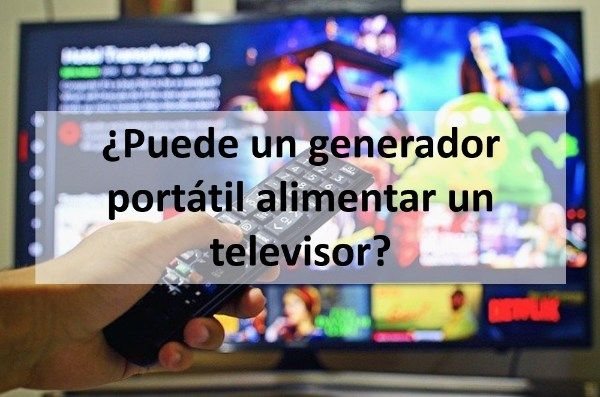 ¿Puede un generador portátil alimentar un televisor?