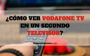 ¿Cómo ver Vodafone TV en un segundo televisor?
