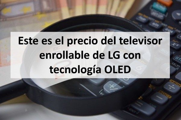 Este es el precio del televisor enrollable de LG con tecnología OLED