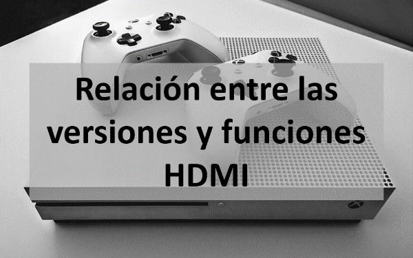 Versiones y funciones HDMI